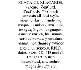 ZEACARD, ZEACARDS, ZEACARD, ZEACARD, ZEACARDS. THE MARK CONSISTS ALL FONT STYLE, SIZES, COLOR, ANIMATIONS, SHAPES, NUMBERS, SYMBOLS, IMAGES, LOGOS, LANGUAGES, COUNTRY NAMES, TEST NAMES, SERVICE NAMES,