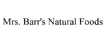 MRS. BARR'S NATURAL FOODS