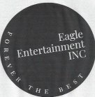 EAGLE ENTERTAINMENT INC FOREVER THE BEST