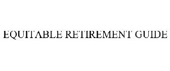 EQUITABLE RETIREMENT GUIDE