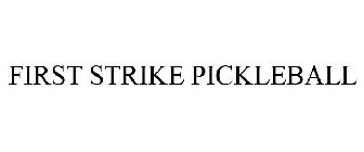 FIRST STRIKE PICKLEBALL