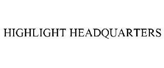 HIGHLIGHT HEADQUARTERS