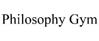 PHILOSOPHY GYM