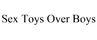 SEX TOYS OVER BOYS