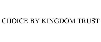 CHOICE BY KINGDOM TRUST