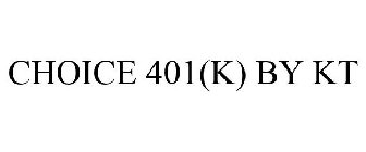 CHOICE 401(K) BY KT