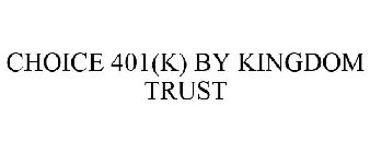 CHOICE 401(K) BY KINGDOM TRUST