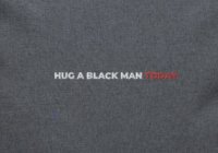 HUG A BLACK MAN TODAY