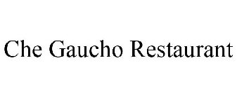 CHE GAUCHO RESTAURANT