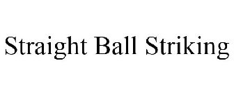 STRAIGHT BALL STRIKING