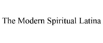 THE MODERN SPIRITUAL LATINA