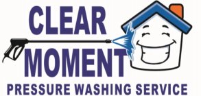 CLEAR MOMENT PRESSURE WASHING SERVICE