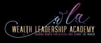 WLA WEALTH LEADERSHIP ACADEMY TRAINING WOMEN TRAILBLAZERS WHO CHANGE THE WORLD!