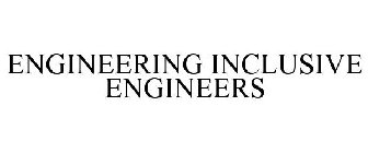 ENGINEERING INCLUSIVE ENGINEERS