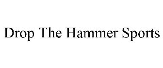 DROP THE HAMMER SPORTS