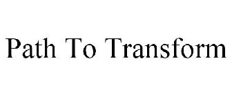 PATH TO TRANSFORM