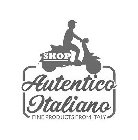 SHOP AUTENTICO ITALIANO FINE PRODUCTS FROM ITALY
