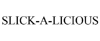 SLICK-A-LICIOUS