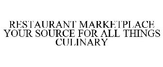 RESTAURANT MARKETPLACE YOUR SOURCE FOR ALL THINGS CULINARY