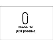 JJ RELAX, I'M JUST JOGGING