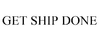 GET SHIP DONE