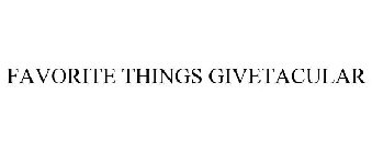 FAVORITE THINGS GIVETACULAR
