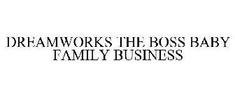 DREAMWORKS THE BOSS BABY FAMILY BUSINESS