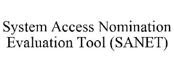 SYSTEM ACCESS NOMINATION EVALUATION TOOL (SANET)