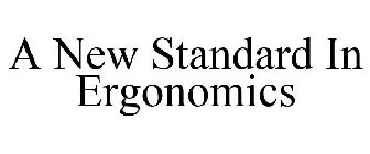 A NEW STANDARD IN ERGONOMICS