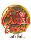 THE CRAPS COACH LET'S ROLL .. 5 8 COME 2 PAYS DOUBLE FIELD DON'T PASS BAR