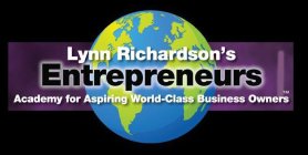 LYNN RICHARDSON'S ENTREPRENEURS ACADEMY FOR ASPIRING WORLD-CLASS BUSINESS OWNERS