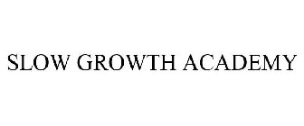 SLOW GROWTH ACADEMY