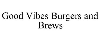 GOOD VIBES BURGERS AND BREWS