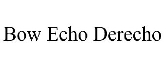 BOW ECHO DERECHO