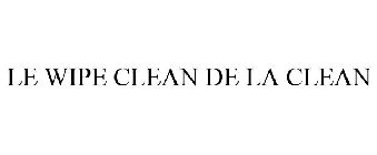 LE WIPE CLEAN DE LA CLEAN