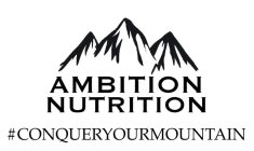 AMBITION NUTRITION #CONQUERYOURMOUNTAIN