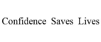 CONFIDENCE SAVES LIVES
