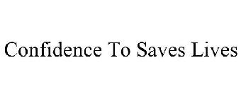 CONFIDENCE TO SAVE LIVES