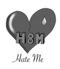 H8M HATE ME