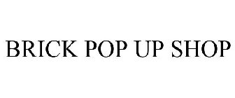 BRICK POP UP SHOP