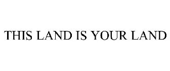 THIS LAND IS YOUR LAND