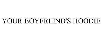 YOUR BOYFRIEND'S HOODIE