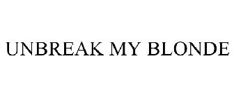 UNBREAK MY BLONDE