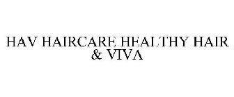 HAV HAIRCARE HEALTHY HAIR & VIVA