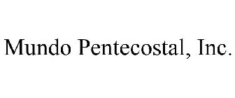 MUNDO PENTECOSTAL, INC.