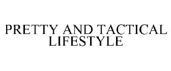 PRETTY AND TACTICAL LIFESTYLE