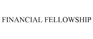 FINANCIAL FELLOWSHIP