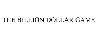 THE BILLION DOLLAR GAME