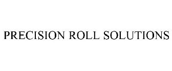 PRECISION ROLL SOLUTIONS