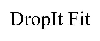 DROPIT FIT